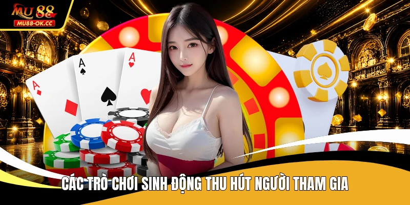 Các trò chơi sinh động thu hút người tham gia