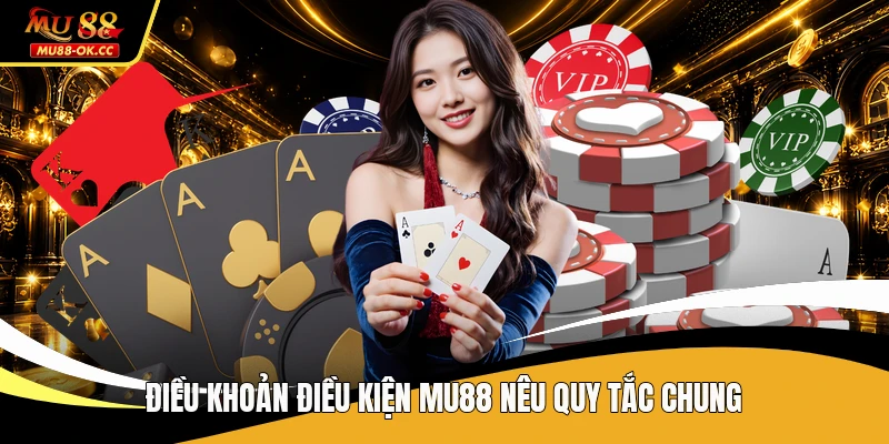 Điều khoản điều kiện MU88 nêu quy tắc chung