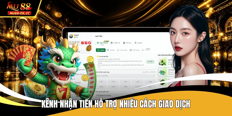 Kênh nhận tiền hỗ trợ nhiều cách giao dịch