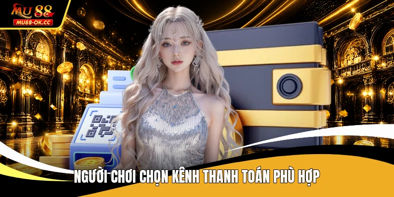 Người chơi chọn kênh thanh toán phù hợp