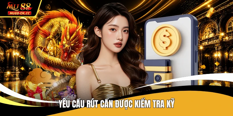 Yêu cầu rút cần được kiểm tra kỹ